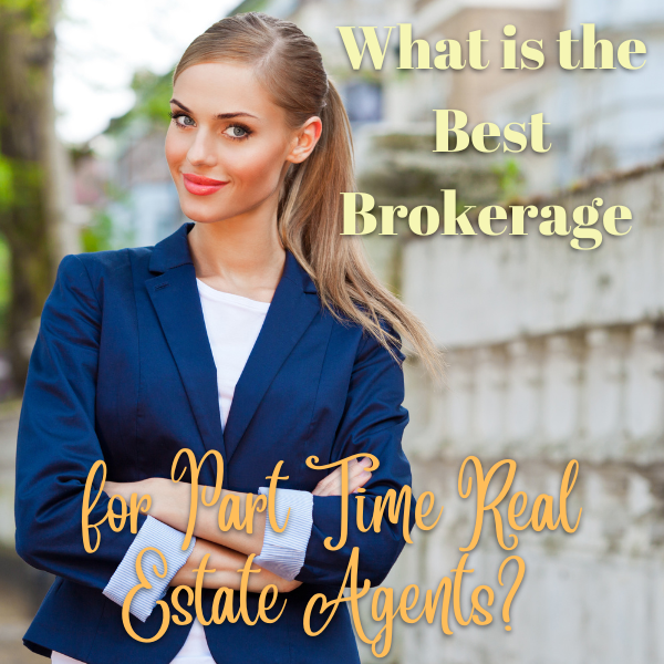 What is the best real estate brokerage for part time real estate agents? 